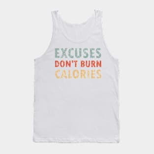 Excuses don't burn calorie Tank Top